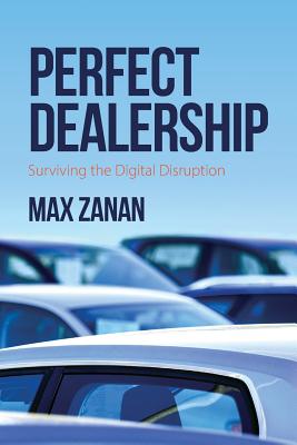Perfect Dealership: Surviving The Digital Disruption - Zanan, Max