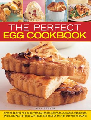 Perfect Egg Cookbook - Barker, Alex