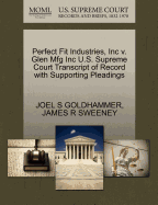 Perfect Fit Industries, Inc V. Glen Mfg Inc U.S. Supreme Court Transcript of Record with Supporting Pleadings