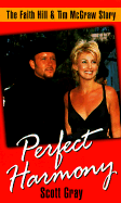 Perfect Harmony: The Faith Hill & Tim McGraw Story - Gray, Scott