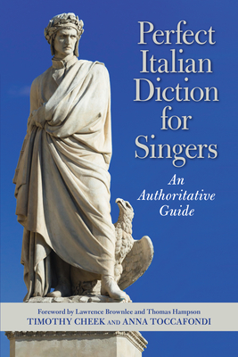 Perfect Italian Diction for Singers: An Authoritative Guide - Cheek, Timothy, and Toccafondi, Anna, and Brownlee, Lawrence (Foreword by)