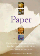 Perfect Paper: Hundreds of Stunning Practical Projects in Collage, Decoupage, Papier-Mache, Paper-Making and All Papercrafts