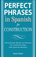 Perfect Phrases in Spanish for Construction: 500 ] Essential Words and Phrases for Communicating with Spanish-Speakers