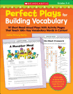 Perfect Plays for Building Vocabulary: Grades 3-4: 10 Short Read-Aloud Plays with Activity Pages That Teach 100+ Key Vocabulary Words in Context