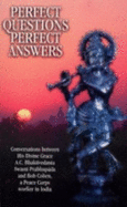 Perfect Questions, Perfect Answers: Conversations Between His Divine Grace A. C. Bhaktivedanta Swami Prabhupada and Bob Cohen, a Peace Corps Worker in - Cohen, Bob, and Bhaktivedanta, A. C., Swami