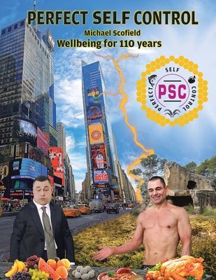 Perfect Self Control: Wellbeing for 110 Years - Scofield, Michael