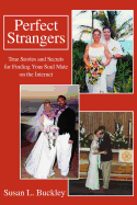 Perfect Strangers: True Stories and Secrets for Finding Your Soul Mate on the Internet