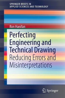 Perfecting Engineering and Technical Drawing: Reducing Errors and Misinterpretations - Hanifan, Ron