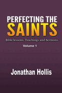 Perfecting the Saints: Bible Lessons, Teachings and Sermons