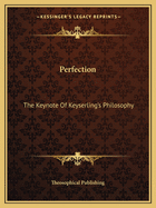 Perfection: The Keynote Of Keyserling's Philosophy