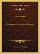 Perfection: The Keynote of Keyserling's Philosophy