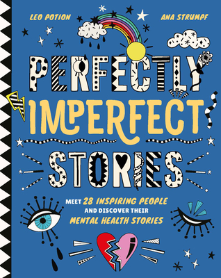 Perfectly Imperfect Stories: Meet 28 Inspiring People and Discover Their Mental Health Stories - Potion, Leo
