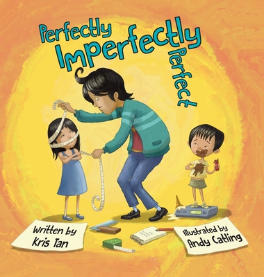 Perfectly Imperfectly Perfect - Tan, Kris, and Catling, Andy (Illustrator)