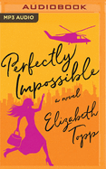 Perfectly Impossible: A Novel