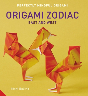 Perfectly Mindful Origami - Origami Zodiac East and West - Bolitho, Mark