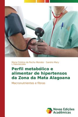 Perfil Metabolico E Alimentar de Hipertensos Da Zona Da Mata Alagoana - Da Rocha Mendes Maria Cristina, and L Vasconcelos Sandra Mary