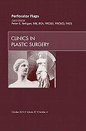 Perforator Flaps, an Issue of Clinics in Plastic Surgery: Volume 37-4
