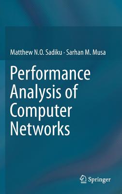 Performance Analysis of Computer Networks - Sadiku, Matthew N O, and Musa, Sarhan M