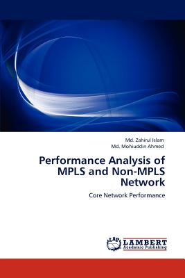 Performance Analysis of Mpls and Non-Mpls Network - Islam, Zahirul, MD, and Ahmed, Mohiuddin, MD
