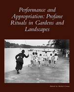 Performance and Appropriation: Profane Rituals in Gardens and Landscapes