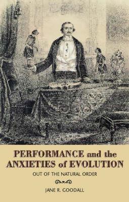 Performance and Evolution in the Age of Darwin: Out of the Natural Order - Goodall, Jane, Dr., PhD