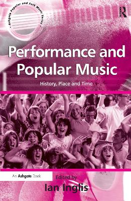 Performance and Popular Music: History, Place and Time - Inglis, Ian, Professor (Editor)