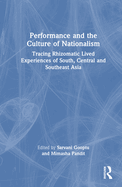 Performance and the Culture of Nationalism: Tracing Rhizomatic Lived Experiences of South, Central and Southeast Asia