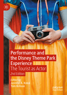 Performance and the Disney Theme Park Experience: The Tourist as Actor, 2nd Edition