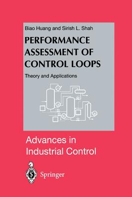 Performance Assessment of Control Loops: Theory and Applications - Huang, Biao, and Shah, Sirish L