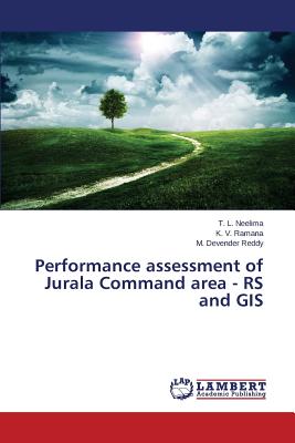 Performance assessment of Jurala Command area - RS and GIS - Neelima T L, and Ramana K V, and Devender Reddy M