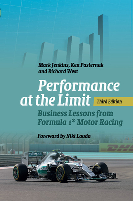 Performance at the Limit: Business Lessons from Formula 1(r) Motor Racing - Jenkins, Mark, and Pasternak, Ken, and West, Richard