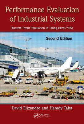 Performance Evaluation of Industrial Systems: Discrete Event Simulation in Using Excel/Vba, Second Edition - Elizandro, David, and Taha, Hamdy