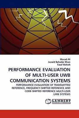 Performance Evaluation of Multi-User Uwb Communication Systems - Ali, Murad, and Bahadar Khan, Junaid, and Wahab, Fazal