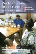 Performance Incentives for Global Health: Potential and Pitfalls
