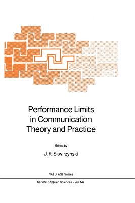 Performance Limits in Communication Theory and Practice - Skwirzynski, J K (Editor)