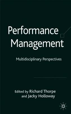 Performance Management: Multidisciplinary Perspectives - Thorpe, R (Editor), and Holloway, J (Editor)