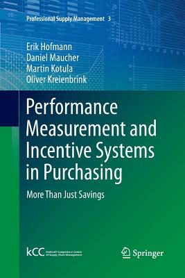 Performance Measurement and Incentive Systems in Purchasing: More Than Just Savings - Hofmann, Erik, and Maucher, Daniel, and Kotula, Martin