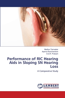 Performance of RIC Hearing Aids in Sloping SN Hearing Loss - Tamsekar, Madhav, and Ravichandran, Aparna, and Prakash, S G R