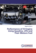 Performance of SI Engine Using Gasoline, LPG and Their Mixture Fuel