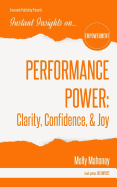 Performance Power: Clarity, Confidence, & Joy: PERFORMANCE POWER: Clarity, Confidence, & Joy