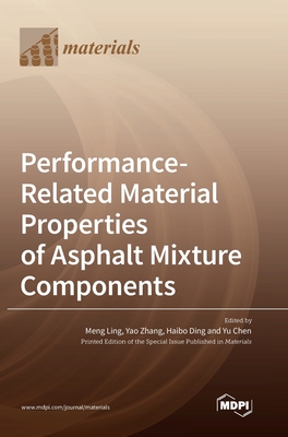 Performance-Related Material Properties of Asphalt Mixture Components - Ling, Meng (Guest editor), and Zhang, Yao (Guest editor), and Ding, Haibo (Guest editor)