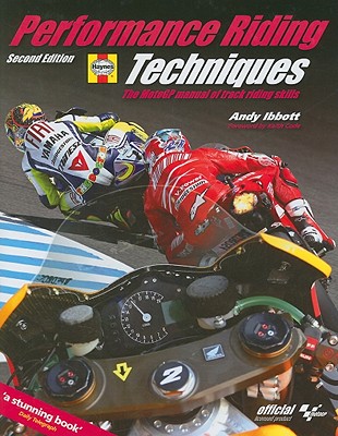 Performance Riding Techniques: The MotoGP Manual of Track Riding Skills - Ibbott, Andy, and Code, Keith (Foreword by)