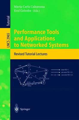 Performance Tools and Applications to Networked Systems: Revised Tutorial Lectures - Calzarossa, Maria Carla (Editor), and Gelenbe, Erol (Editor)