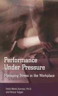 Performance Under Pressure: Managing Stress in the Workplace