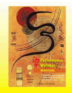 Performance Wellness Manual: A Proactive, Creative Approach to Overcoming the Stresses of Musical Performance