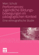 Performances: Jugendliche Bildungsbewegungen Im Pdagogischen Kontext: Eine Ethnografische Studie