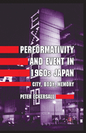 Performativity and Event in 1960s Japan: City, Body, Memory