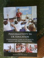 Performativity in UK Education: Ethnographic Cases of Its Effects, Agency and Reconstructions - Jeffrey, Bob (Editor), and Troman, Geoff (Editor)