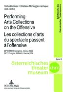 Performing Arts Collections on the Offensive- Les Collections d'Arts Du Spectacle Passent  l'Offensive: 26 Th Sibmas Congress, Vienna 2006- 26 me Congrs Sibmas, Vienne 2006