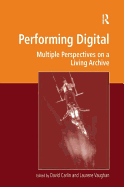 Performing Digital: Multiple Perspectives on a Living Archive